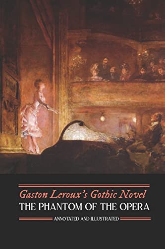 Gaston Leroux's The Phantom of the Opera, Annotated and Illustrated (Oldstyle Tales' Gothic Novels, Band 3) von Createspace Independent Publishing Platform