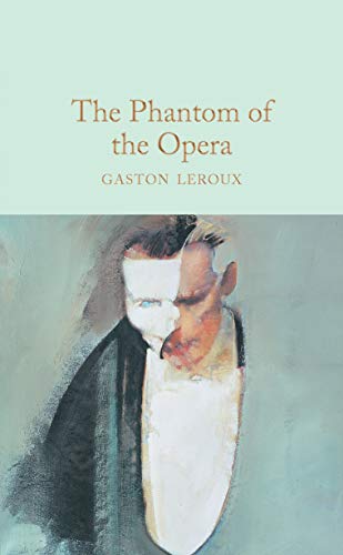 The Phantom of the Opera: Gaston Leroux (Macmillan Collector's Library)