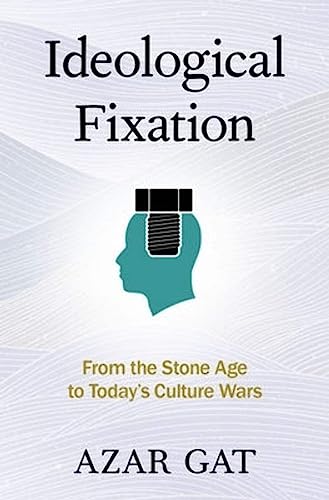 Ideological Fixation: From the Stone Age to Today's Culture Wars von Oxford University Press Inc