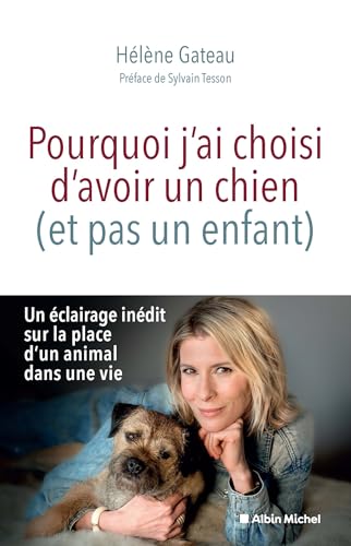 Pourquoi j'ai choisi d'avoir un chien (et pas un enfant) von ALBIN MICHEL