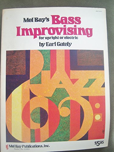 Bass Improvising: for Upright or Electric Bass von Mel Bay Publications, Inc.