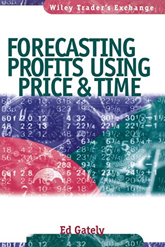 Forecasting Profits Using Price and Time (Wiley Trader's Exchange) (Wiley Trader's Exchange Series)