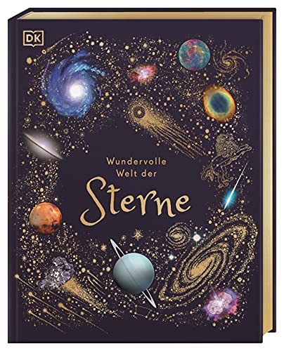 Wundervolle Welt der Sterne: Ein Weltall-Bilderbuch für die ganze Familie. Hochwertig ausgestattet mit Lesebändchen, Goldfolie und Goldschnitt. Für Kinder ab 8 Jahren von DK