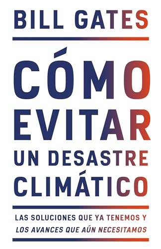 Cómo Evitar Un Desastre Climático / How to Avoid a Climate Disaster: Las Soluciones Que YA Tenemos Y Los Avances Que Aún Necesitamos von Vintage Espanol