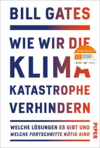 Wie wir die Klimakatastrophe verhindern: Welche Lösungen es gibt und welche Fortschritte nötig sind | Sonderpreis Deutscher Wirtschaftsbuchpreis 2021. Der SPIEGEL-Bestseller #1 von PIPER