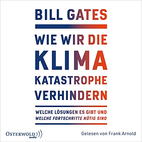 Wie wir die Klimakatastrophe verhindern: Welche Lösungen es gibt und welche Fortschritte nötig sind: 2 CDs von OSTERWOLDaudio