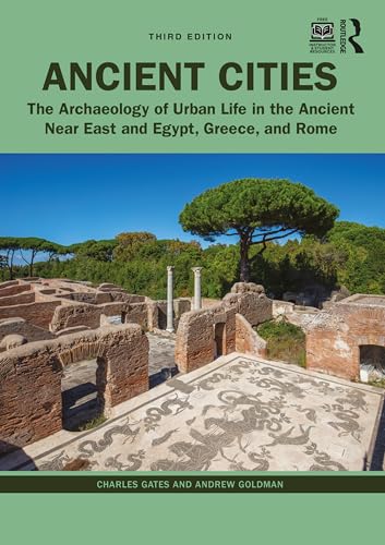 Ancient Cities: The Archaeology of Urban Life in the Ancient Near East and Egypt, Greece and Rome