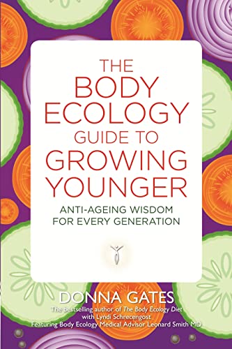 The Body Ecology Guide to Growing Younger: Anti-ageing Wisdom for Every Generation von Hay House UK Ltd