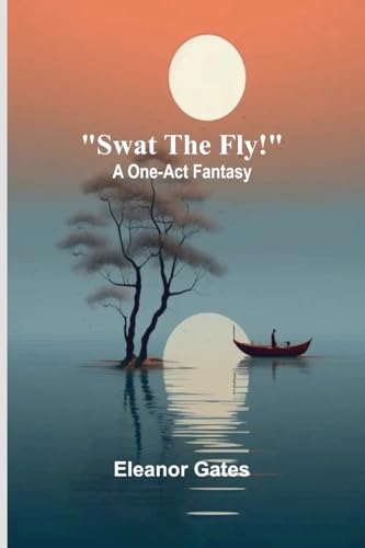 Swat the Fly!: A One-Act Fantasy von Alpha Edition
