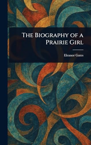 The Biography of a Prairie Girl von Anson Street Press