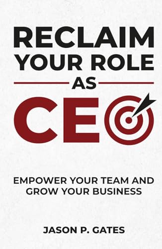 Reclaim Your Role as CEO: Empower Your Team and Grow Your Business Reclaim Your Role as CEO: Empower Your Team and Grow Your Business von Million Dollar Author Press