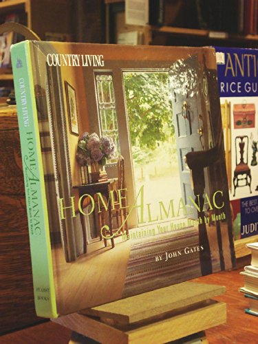 Country Living Home Almanac: Maintaining Your House Month by Month