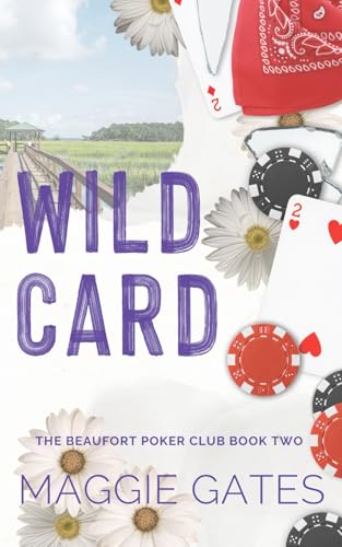 Wild Card: A Second Chance Romance (The Beaufort Poker Club, Band 2)