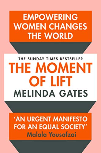 The Moment of Lift: How Empowering Women Changes the World The Moment of Lift: How Empowering Women Changes the World
