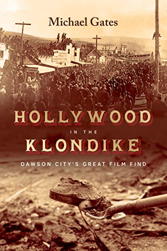 Hollywood in the Klondike: Dawson City's Great Film Find