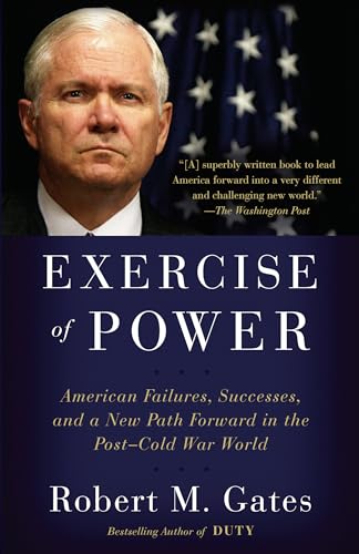 Exercise of Power: American Failures, Successes, and a New Path Forward in the Post-Cold War World