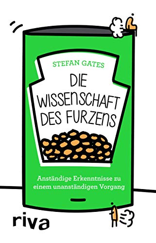 Die Wissenschaft des Furzens: Anständige Erkenntnisse zu einem unanständigen Vorgang von Riva
