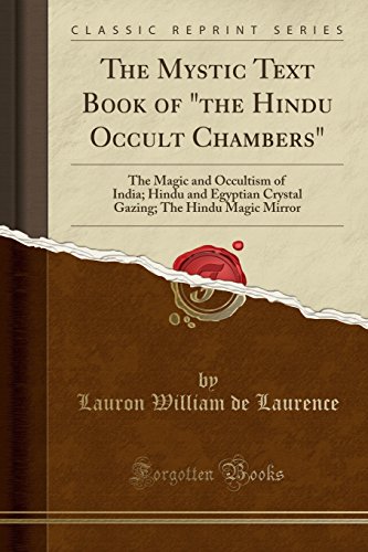 The Mystic Text Book of the Hindu Occult Chambers: The Magic and Occultism of India; Hindu and Egyptian Crystal Gazing; The Hindu Magic Mirror (Classic Reprint) von Forgotten Books