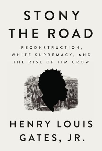 Stony the Road: Reconstruction, White Supremacy, and the Rise of Jim Crow