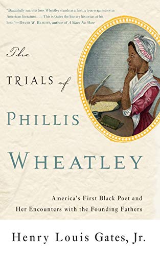 The Trials of Phillis Wheatley: America's First Black Poet and Her Encounters with the Founding Fathers