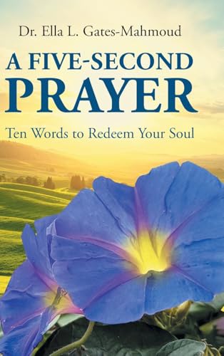 A Five-Second Prayer: Ten Words to Redeem Your Soul von Page Publishing Inc