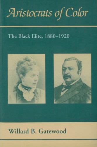 Aristocrats of Color: The Black Elite, 1880–1920 (Black Community Studies) von University of Arkansas Press