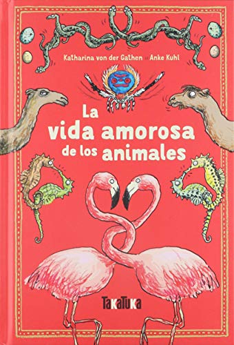 La vida amorosa de los animales (Takatuka no ficción) von TAKATUKA