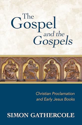 The Gospel and the Gospels: Christian Proclamation and Early Jesus Books