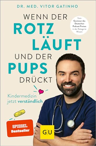 Wenn der Rotz läuft und der Pups drückt: Die wichtigsten Antworten vom Kids.Doc rund um die Kindergesundheit (GU Kindergesundheit)