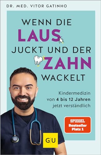 Wenn die Laus juckt und der Zahn wackelt: Die wichtigsten Antworten vom Kids.Doc rund um die Kindergesundheit von 4 bis 12 Jahren (GU Kindergesundheit) von Gräfe und Unzer