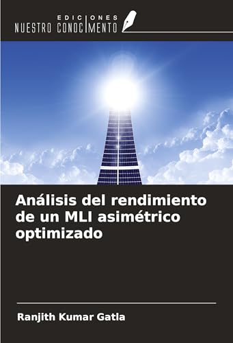 Análisis del rendimiento de un MLI asimétrico optimizado von Ediciones Nuestro Conocimiento