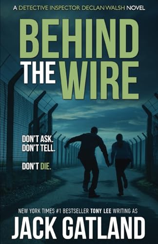 Behind The Wire: A British Murder Mystery (DI Declan Walsh Crime Thrillers Book 9) (Detective Inspector Declan Walsh, Band 9)