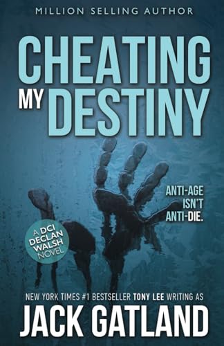 Cheating My Destiny: The new Declan Walsh thriller from the New York Times #1 Bestseller (Detective Inspector Declan Walsh, Band 21) von Hooded Man Media