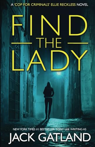 Find The Lady: A British Murder Mystery (Ellie Reckless Crime Thrillers Book 4) (Cop For Criminals Ellie Reckless, Band 4) von Independently published