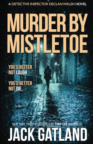 Murder By Mistletoe: A British Murder Mystery (DI Declan Walsh Crime Thrillers Book 13) (Detective Inspector Declan Walsh, Band 13)