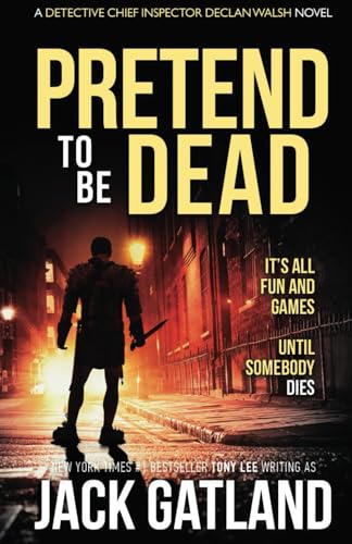 Pretend To Be Dead: A British Murder Mystery (Detective Inspector Declan Walsh, Band 17) von Independently published