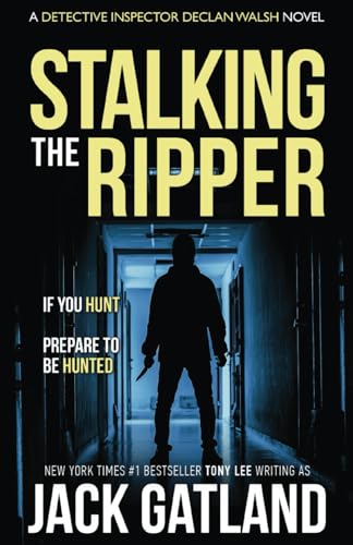 Stalking The Ripper: A British Murder Mystery (DI Declan Walsh Crime Thrillers Book 11) (Detective Inspector Declan Walsh, Band 11)
