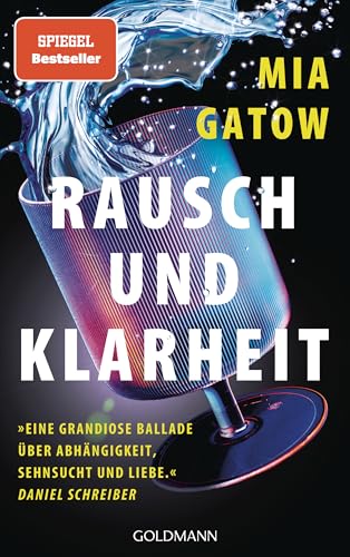 Rausch und Klarheit: Der Alkohol, meine Familie, die Gesellschaft und ich - »Eine grandiose Ballade - über Abhängigkeit, Sehnsucht und Liebe« - Daniel Schreiber - SPIEGEL-Bestseller Rausch und Klarheit: Der Alkohol, meine Familie, die Gesellschaft und ich - »Eine grandiose Ballade - über Abhängigkeit, Sehnsucht und Liebe« - Daniel Schreiber - SPIEGEL-Bestseller
