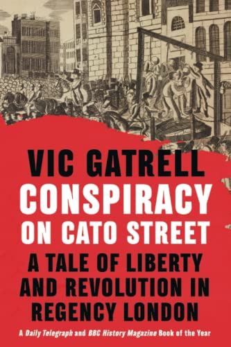 Conspiracy on Cato Street: A Tale of Liberty and Revolution in Regency London von Cambridge University Press