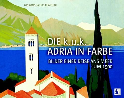 Die k.u.k. Adria in Farbe: Bilder einer Reise ans Meer um 1900
