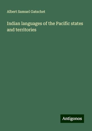 Indian languages of the Pacific states and territories von Antigonos Verlag