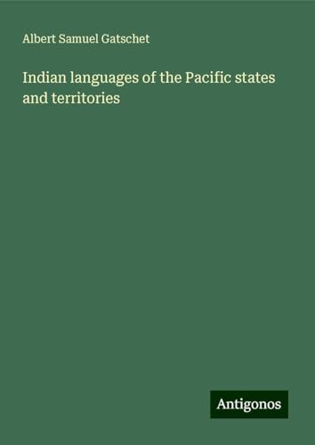 Indian languages of the Pacific states and territories von Antigonos Verlag