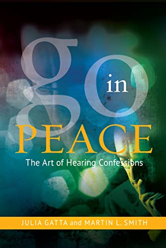 Go in Peace: The Art of Hearing Confessions Go in Peace: The Art of Hearing Confessions von Canterbury Press