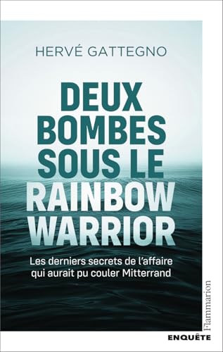 Deux bombes sous le Rainbow Warrior: Les derniers secrets de l'affaire qui aurait pu couler Mitterrand von FLAMMARION