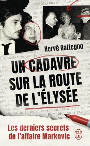 Un cadavre sur la route de l'Élysée: Les derniers secrets de l'affaire Markovic von J'AI LU
