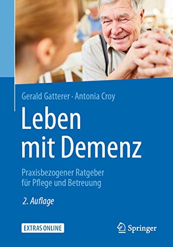 Leben mit Demenz: Praxisbezogener Ratgeber für Pflege und Betreuung von Springer