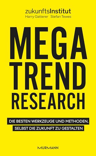 Megatrend Research: Die besten Werkzeuge und Methoden, selbst die Zukunft zu gestalten von Murmann Publishers