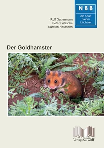 Der Goldhamster: Mesocricetus auratus (Die Neue Brehm-Bücherei: Zoologische, botanische und paläontologische Monografien) von Militzke Verlag GmbH