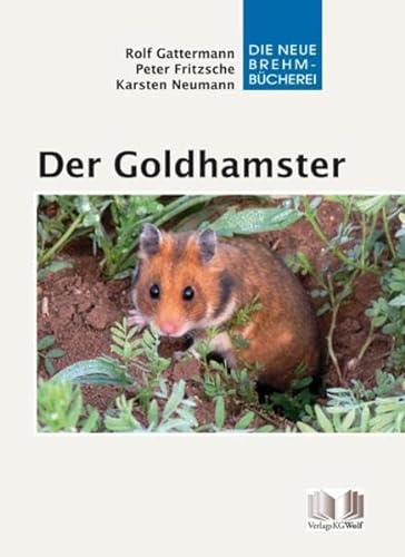 Der Goldhamster: Mesocricetus auratus (Die Neue Brehm-Bücherei: Zoologische, botanische und paläontologische Monografien)