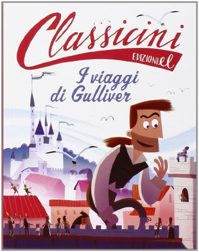 I viaggi di Gulliver di Jonathan Swift (Classicini)
